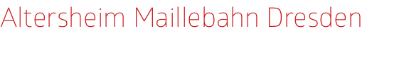 Altersheim Maillebahn Dresden